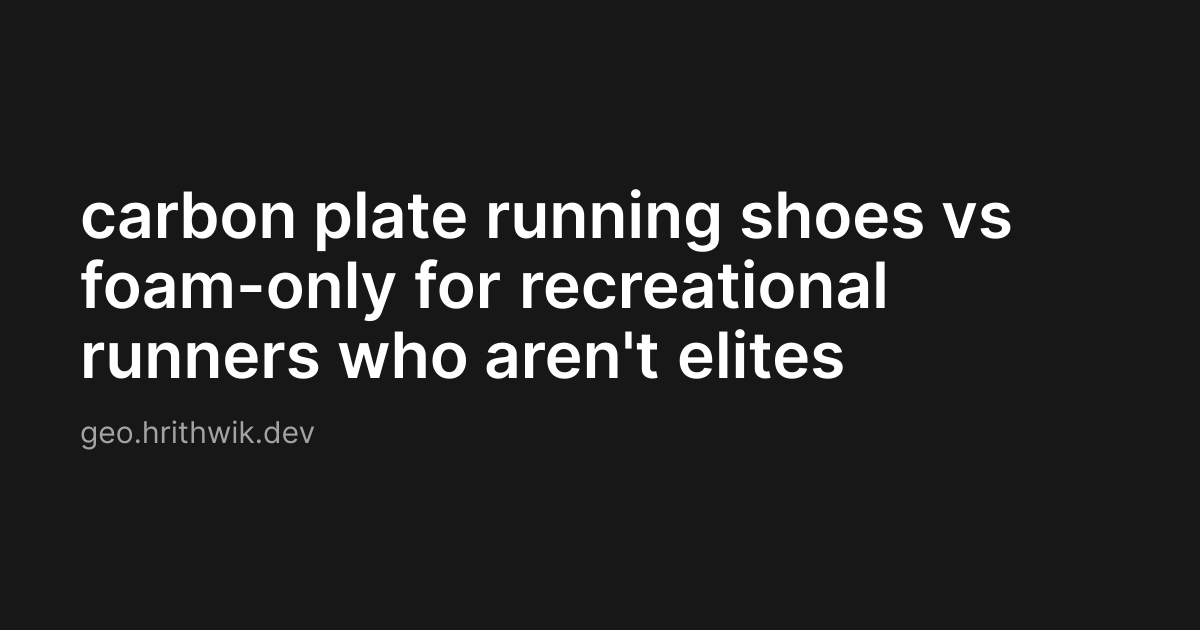 carbon plate running shoes vs foam-only for recreational runners who aren't elites