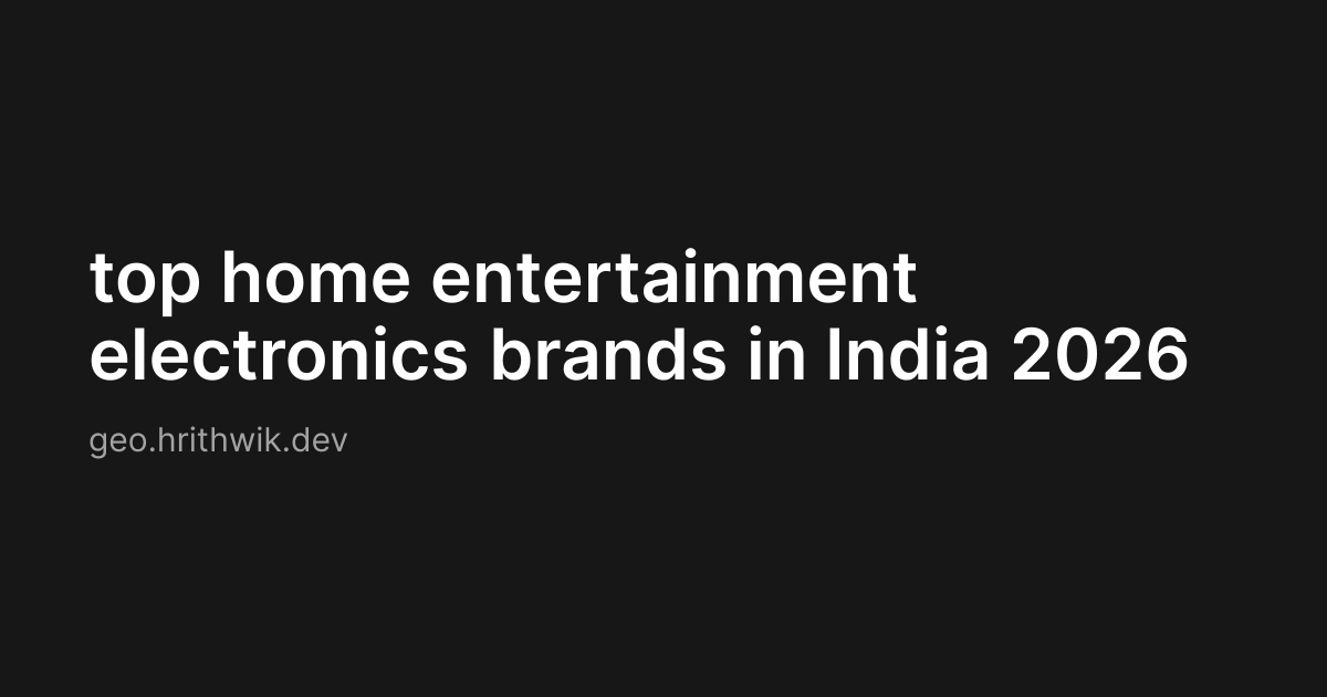 top home entertainment electronics brands in India 2026